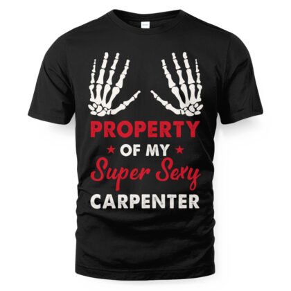 Property Of My Super Sexy Carpenter Apparel - Funny Skeleton Hands T-Shirt